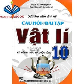 hướng dẫn trả lời câu hỏi & bài tập vật lí 10 (bám sát sách giáo khoa kết nối tri thức với cuộc sống) - Tri Thức