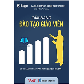 Cẩm nang đào tạo giáo viên - 20 chỉ dẫn khởi đầu hành trình giao dục của bạn - An Vi