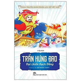 Truyện Tranh Danh Nhân Lịch Sử Việt Nam - Trần Hưng Đạo Đại Chiến Bạch Đằng - Nam Trần