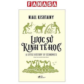 Sách Lược Sử Kinh Tế Học - Niall Kishtainy