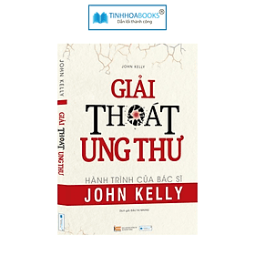 Sách Giải thoát ung thư - Hành trình của Bác sĩ John Kelly - Công Sĩ
