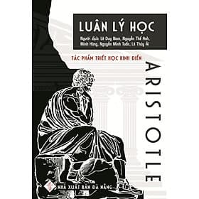 LUÂN LÝ HỌC - Aristotle - Nhiều dịch giả - (bìa cứng) - 