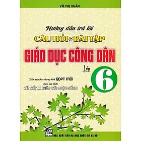 Sách - Hướng Dẫn Trả Lời Câu Hỏi Và Bài Tập Giáo Dục Công Dân Lớp 6 - Bám Sát SGK Kết Nối Tri Thức - Hồng Ân - Tri Thức