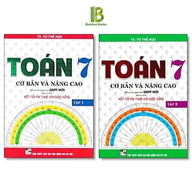 Toán Cơ Bản Và Nâng Cao Lớp 7 - Bám Sát SGK Kết Nối Tri Thức Với Cuộc Sống - Vũ Thế Hựu - Hồng Ân - An