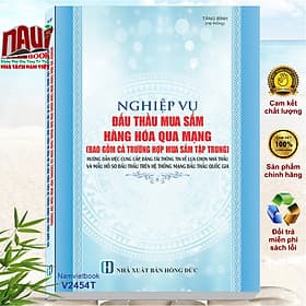 Sách Nghiệp Vụ Đấu Thầu Mua Sắm Hàng Hóa Qua Mạng – Hướng Dẫn Việc Cung Cấp, Đăng Tải Thông Tin Về Lựa Chọn Nhà Thầu Và Mẫu Hồ Sơ Đấu Thầu – Thông tư 01/2024/TT-BKHĐT (V2454T) - Nam Việt