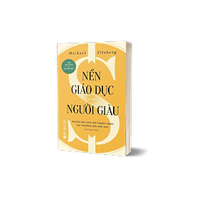 Sách Nền Giáo Dục Của Người Giàu - Những Bài Học Để Thành Công Chỉ Trường Đời Mới Dạy (Michael Ellsberg) - G