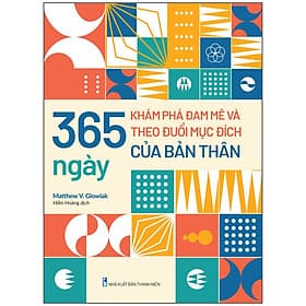 Sách 365 Ngày Khám Phá Đam Mê Và Theo Đuổi Mục Đích Của Bản Thân - Minh Minh