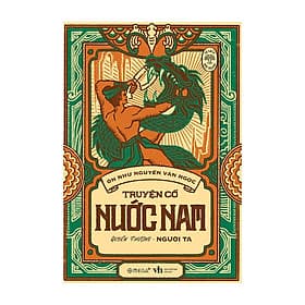 Trạm Đọc | Tủ Sách Đời Người: Truyện Cổ Nước Nam (Tập 1) - Quyển Thượng: Người Ta - Việt Thư