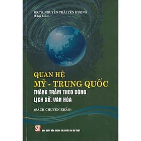 Quan hệ Mỹ - Trung Quốc: Thăng trầm theo dòng lịch sử, văn hóa (Sách chuyên khảo) - Theo Theobald
