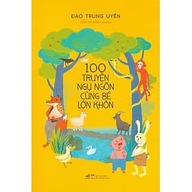 100 Truyện Ngụ Ngôn Cùng Bé Lớn Khôn - NNA - Nhã Nam