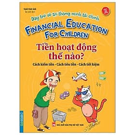 Dạy Trẻ Về Trí Thông Minh Tài Chính - Tiền Hoạt Động Như Thế Nào? - Minh Minh