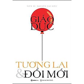 Giáo Dục, Tương Lai & Đổi Mới - Saigon Books