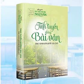 Sách - Tinh Tuyển Những Bài Văn Học Sinh Giỏi Quốc Gia 2025 - Trần Thùy Dương - Hà Văn Dương