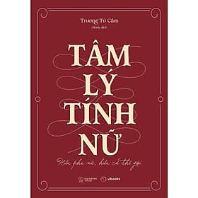 Tâm Lý Tính Nữ - Hiểu Phụ Nữ, Hiểu Cả Thế Giới - AZ Việt Nam - Lý Nam