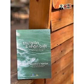 THƯ GIÃN VÀ NHẬN BIẾT – Sayadaw U Tejaniya –Thiện Tri Thức -NXB Dân Trí - Công Ty CP Văn Hóa Thiện Tri Thức