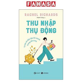 Thu Nhập Thụ Động - Tự Do Và Độc Lập Tài Chính Trong Tầm Tay - Thu Hà