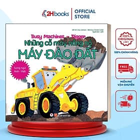 Song Ngữ Anh Việt, Những Cỗ Máy Năng Nổ - Máy Đào Đất- 2HBooks