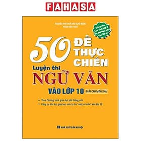 50 Đề Thực Chiến Luyện Thi Ngữ Văn Vào Lớp 10 - Giải Chuyên Sâu - Minh Minh