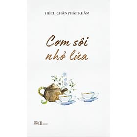 Cơm Sôi Nhỏ Lửa - Thích Chân Pháp Khâm - Chà