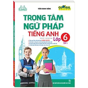 Sách GLOBAL SUCCESS Trọng Tâm Ngữ Pháp Tiếng Anh Lớp 6 Tập 1 - Minh Minh
