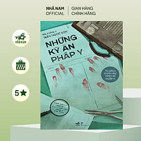 Những kỳ án pháp y (B.sĩ pháp y Trần Ngọc Sơn) (Nhã Nam Official) - An Nam