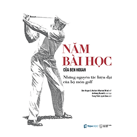 Sách 5 Bài Học Của Ben Hogan: Những Nguyên Tắc Cơ Bản Hiện Đại Của Golf - Nguyên