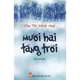 Mười Hai Tầng Trời - NXB Phụ Nữ - Nhã Nam