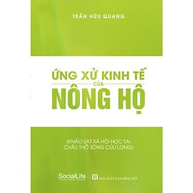 Ứng Xử Kinh Tế Của Nông Hộ - Khảo Sát Xã Hội Học Tại Châu Thổ Sông Cửu Long - Chà