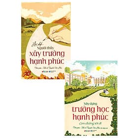 Combo Hồi Ký Người Thầy Xây Trường Hạnh Phúc + Xây Dựng Trường Học Hạnh Phúc - Con Đường Tôi Đi _AL - Di Di