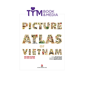 THE LAND OF CHARM PICTURE ATLAS OF VIETNAM - ĐẤT NƯỚC GẤM HOA - Kim Hyojin