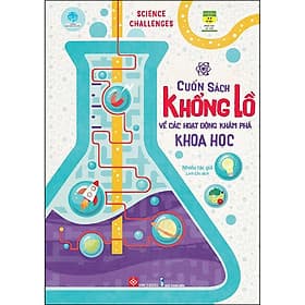 Science Challenges - Cuốn Sách Khổng Lồ Về Các Hoạt Động Khám Phá Khoa Học - Khoa