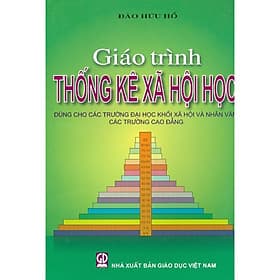 Giáo Trình Thống Kê Xã Hội Học - Dùng Cho Các Trường Đại Học Khối Xã Hội Và Nhân Văn, Các Trường Cao Đẳng - Văn