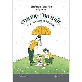 Sách Cha Mẹ Tỉnh Thức - Nuôi Con Trong Chánh Niệm - Chà