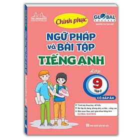Sách GLOBAL SUCCESS - Chinh phục ngữ pháp và bài tập tiếng anh lớp 9 tập 2 (Có đáp án) - Chinh Ba
