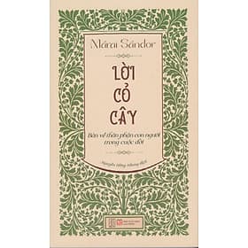 Márai Sándor - Lời cỏ cây : Bàn về thân phận con người trong cuộc đời - 