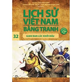 Sách Lịch Sử Việt Nam Bằng Tranh (Tập 32): Gian Nan Lúc Khởi Đầu - Nam Việt