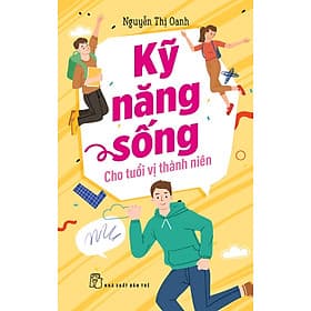 KỸ NĂNG SỐNG CHO TUỔI VỊ THÀNH NIÊN - Thanh Thanh