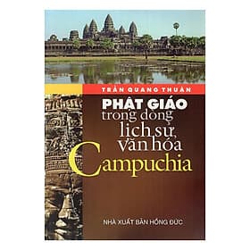Phật Giáo Trong Dòng Lịch Sử Văn Hóa Campuchia - Chính Thông Book