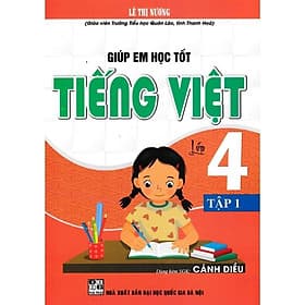 Giúp Em Học Tốt Tiếng Việt Lớp 4 - Tập 1 - Dùng Kèm SGK Cánh Diều - Hồng Ân - Việt Dung