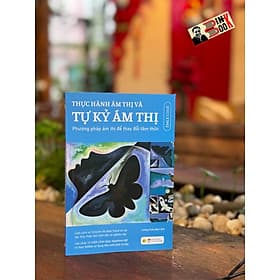 THỰC HÀNH ÁM THỊ VÀ TỰ KỶ ÁM THỊ - PHƯƠNG PHÁP ÁM THỊ ĐỂ THAY ĐỔI TÂM THỨC - Émile Coué - Lương Xuân Bách dịch - Bách Việt - NXB Phụ Nữ Việt Nam. - Émile Coué