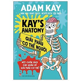 Kay's Anatomy - Giải Phẫu Cơ Thể Người (Một Cuốn Sách Cực Ngầu Về Giải Phẫu Cơ Thể) - Kim
