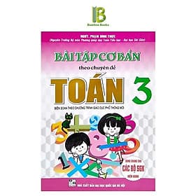 Bài Tập Cơ Bản Theo Chuyên Đề Toán Lớp 3 - Dùng Chung Cho Các Bộ SGK Hện Hành - Phạm Đình Thực - Hồng Ân - An