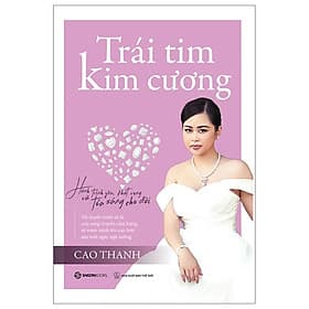 TRÁI TIM KIM CƯƠNG - Cao Thanh (bìa mềm) - Saigon Books