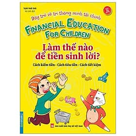 Dạy Trẻ Về Trí Thông Minh Tài Chính - Làm Thế Nào Để Tiền Sinh Lời? - Minh Minh