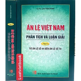 Án Lệ Việt Nam - Phân Tích và Luận Giải ( Từ Án lệ số 44 đến Án lệ số 70 ) Tập 2 - Việt An