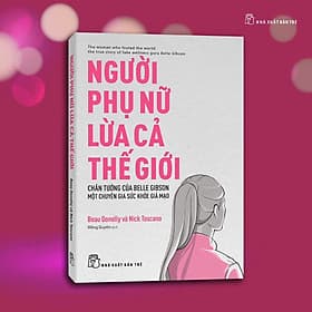 NGƯỜI PHỤ NỮ LỪA CẢ THẾ GIỚI – Beau Donelly & Nick Toscano – Hồng Quyên dịch - NXB Trẻ - 