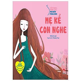 Cẩm Nang Dành Cho Mẹ Bầu Và Thai Nhi - Mẹ Kể Con Nghe - Thái Đồng