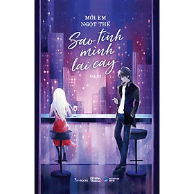 Sách Môi Em Ngọt Thế Sao Tình Mình Lại Cay - Minh Minh