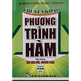 Chuyên khảo Phương Trình Hàm (Bồi Dướng HSG Chuyên Toán - Dùng Chung cho các bộ SGK Hiện hành) (HA-MK) - Phương Phương