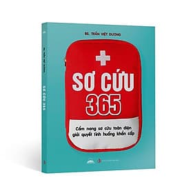 Sơ Cứu 365 - Cẩm Nang Sơ Cứu Toàn Diện Giải Quyết Tình Huống Khẩn Cấp - Nhà Xuất Bản Dân Trí - Hú